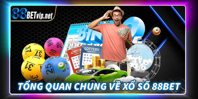 Giới thiệu tổng quan chung về xổ số 88Bet