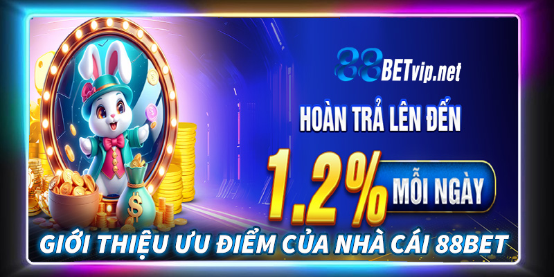 Những ưu điểm nổi trội hiện sân chơi 88Bet đang sở hữu 