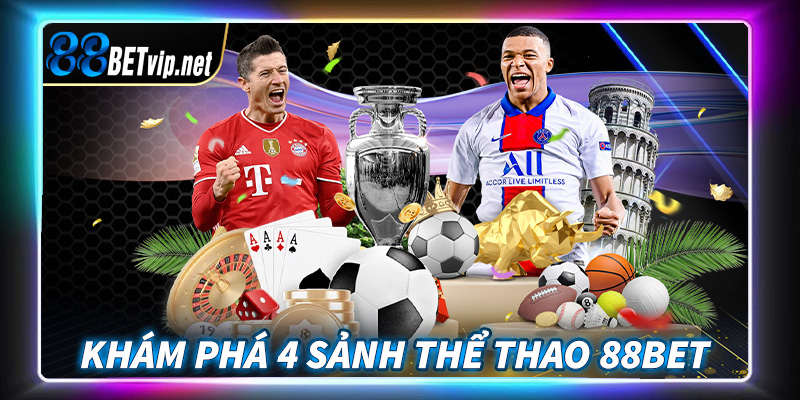 Khám phá 4 sảnh thể thao 88Bet đang có nhiều người chơi nhất tại thị trường Việt Nam 