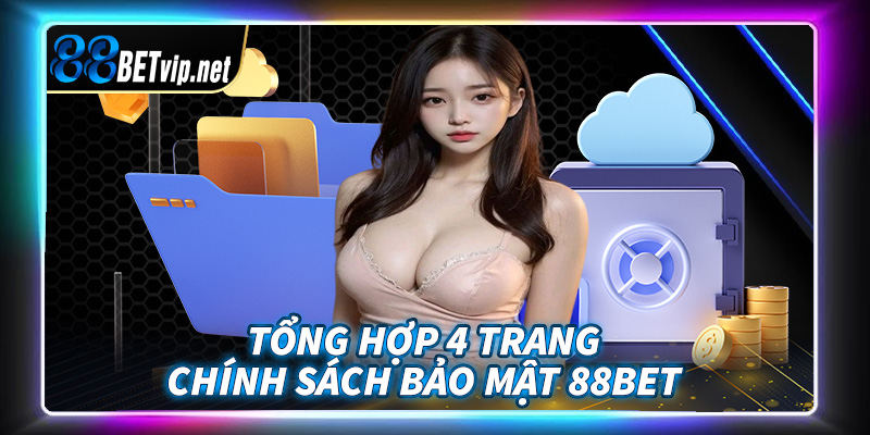 Tổng hợp 4 trang chính sách bảo mật 88Bet đang được ưa chuộng nhất 