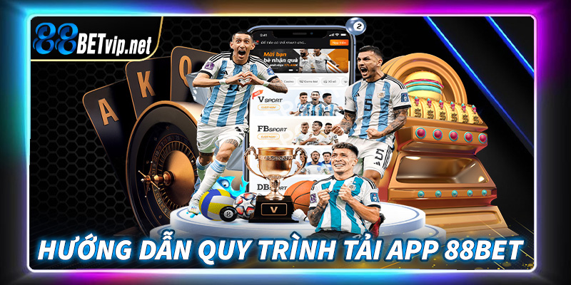 Chi tiết các bước tải app 88Bet dành cho anh em người chơi mới tham gia 